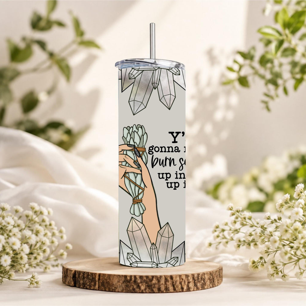 Funny Sage Burn Tumbler | Quartz Crystal Smudge Stick Travel Mug (20oz)