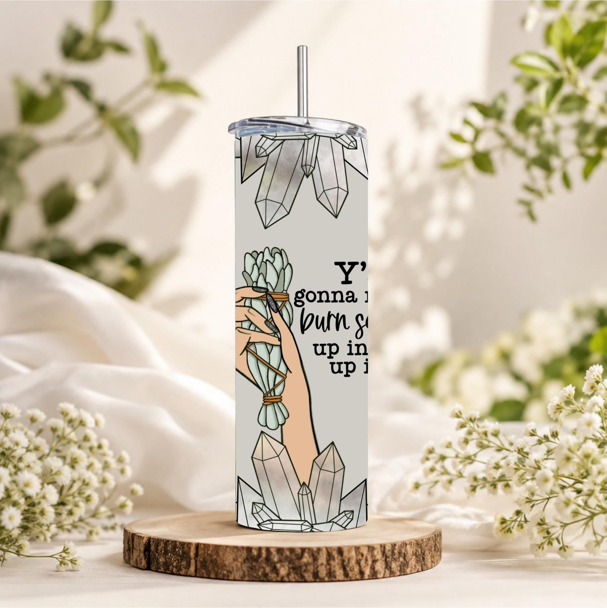 Funny Sage Burn Tumbler | Quartz Crystal Smudge Stick Travel Mug (20oz)