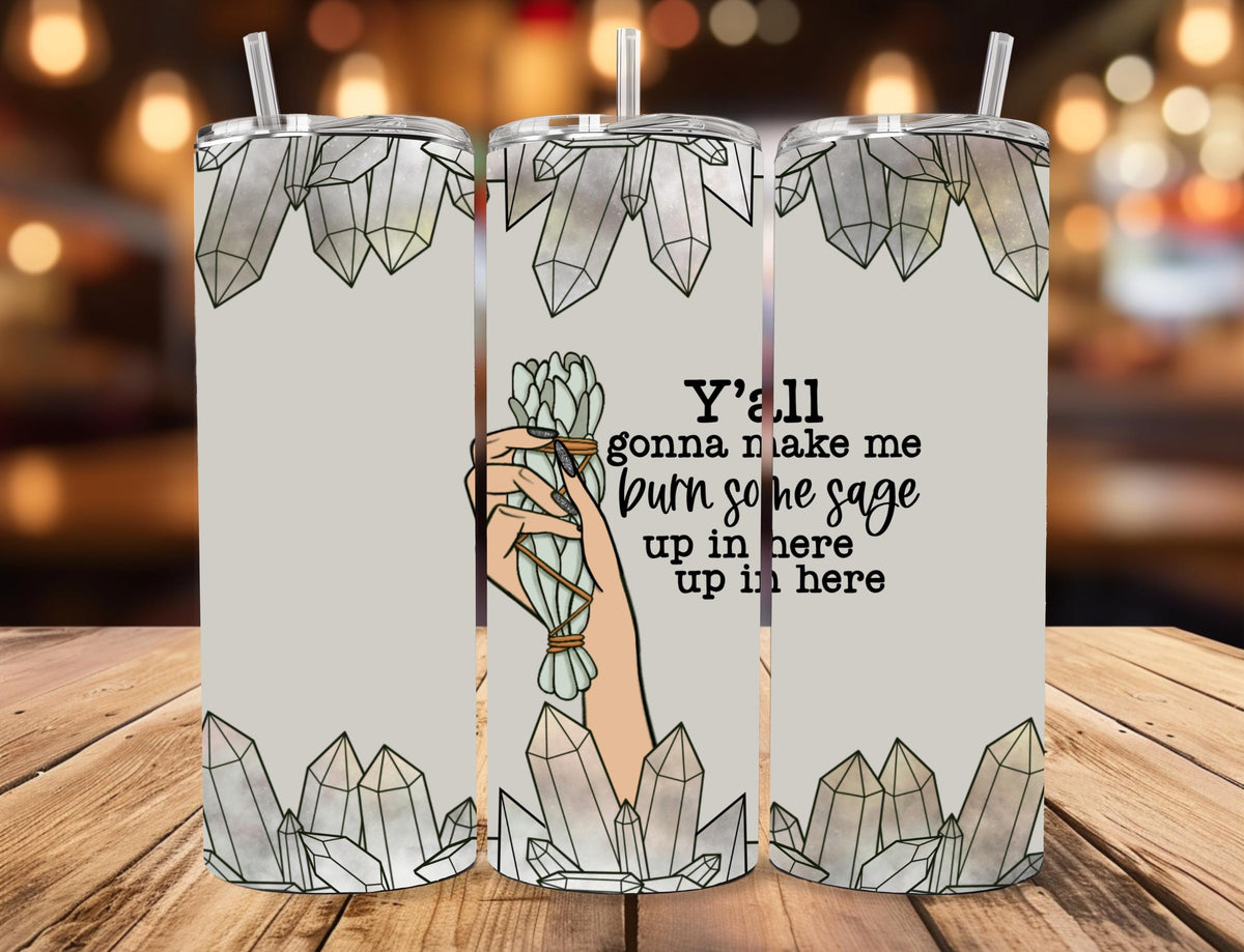 Funny Sage Burn Tumbler | Quartz Crystal Smudge Stick Travel Mug (20oz)