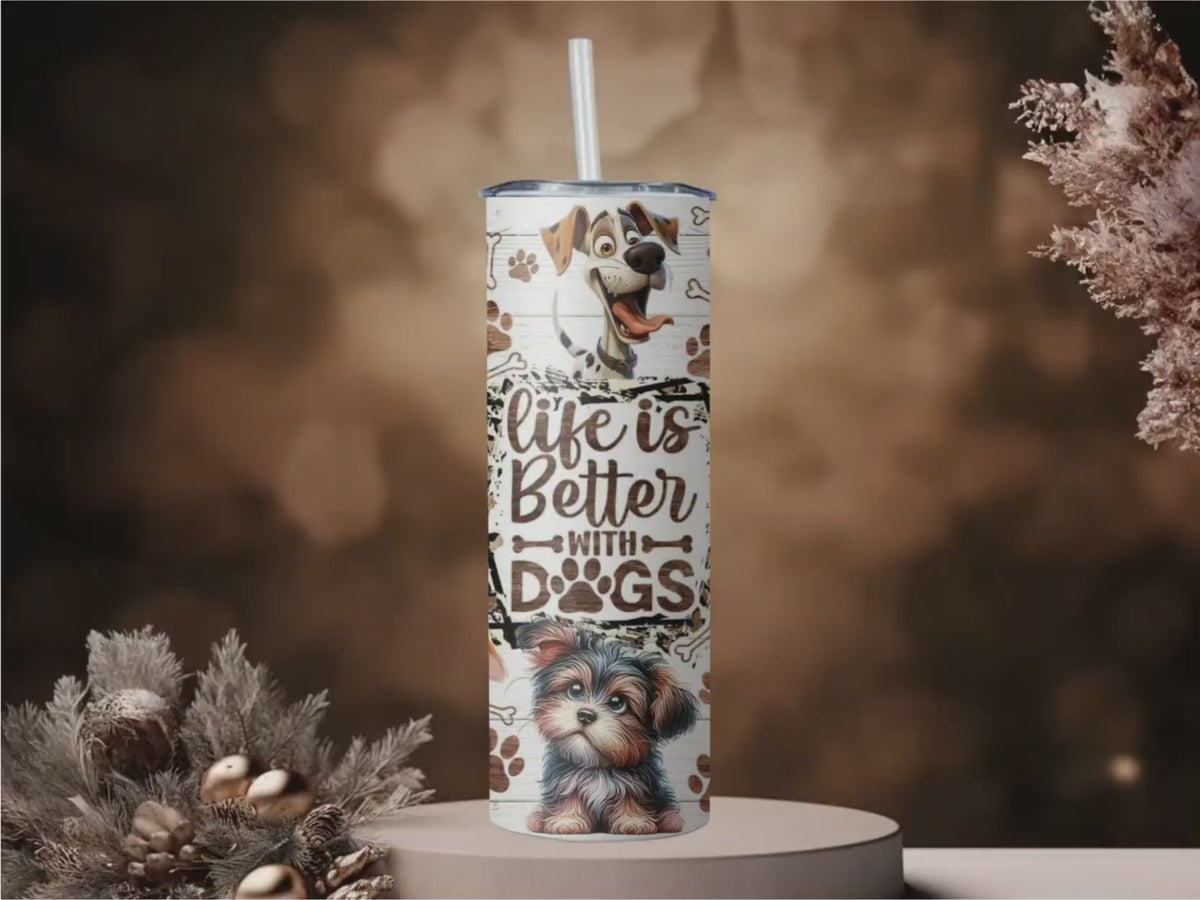 Life Is Better With Dogs 20oz Tumbler